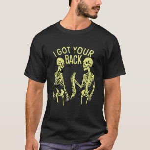 Skeleton I Got Yours Back  Saying Quotes T-Shirt