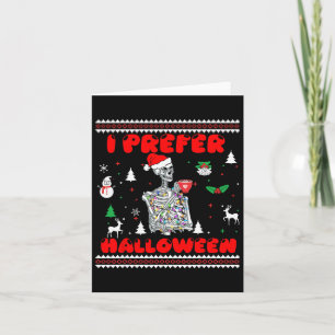 Skeleton I Prefer Halloween Ugly Christmas Sweater Card