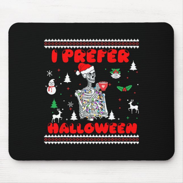 Skeleton I Prefer Halloween Ugly Christmas Sweater Mouse Pad (Front)