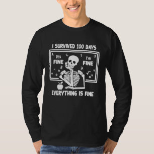 Skeleton I Survived 100 Days Of School Its Fine I' T-Shirt