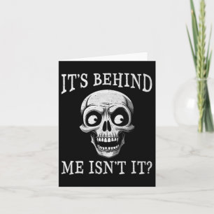 Skeleton Its Behind Me Isn't It Lazy Halloween Cos Card