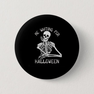 Skeleton Me Waiting For Halloween  6 Cm Round Badge