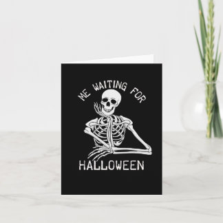 Skeleton Me Waiting For Halloween  Card