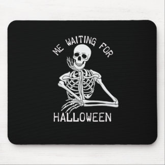 Skeleton Me Waiting For Halloween  Mouse Pad