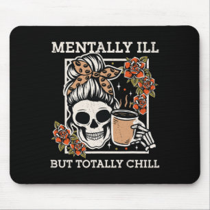 Skeleton Mentally Ill But Totally Chill Halloween Mouse Pad