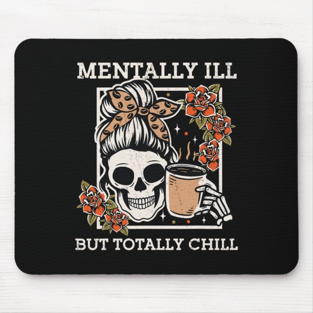 Skeleton Mentally Ill But Totally Chill Halloween  Mouse Pad (Front)