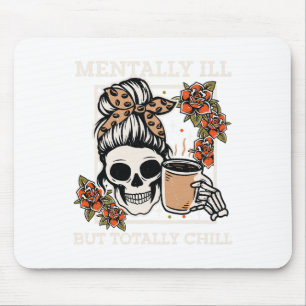 Skeleton Mentally Ill But Totally Chill Halloween Mouse Pad