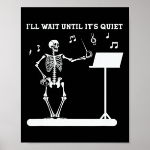Skeleton Music Teacher I'll Wait Until Its Quiet Poster