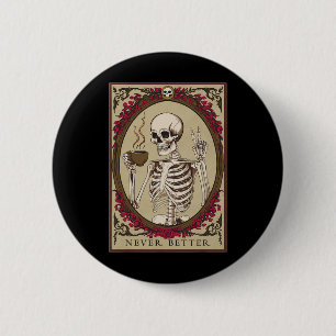 Skeleton Never Better Funny Skull Halloween For Me 6 Cm Round Badge