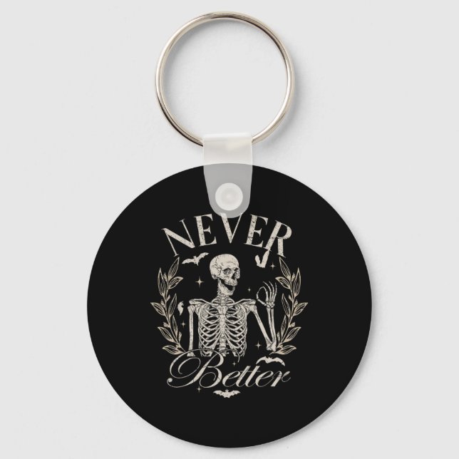 Skeleton Never Better Halloween Men Women Kid  Key Ring (Front)