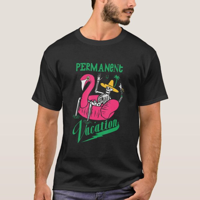 Skeleton On Pool Flamingo Permanent Vacation T-Shirt (Front)
