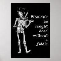 Skeleton Playing the Fiddle Don't be caught Dead!