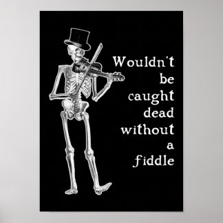 Skeleton Playing the Fiddle Don't be caught Dead! Poster