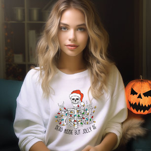 Skeleton Santa funny Dead Inside But Jolly AF  Sweatshirt