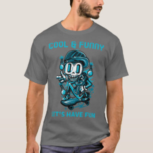 Skeleton Skater Lets Have Fun T-Shirt
