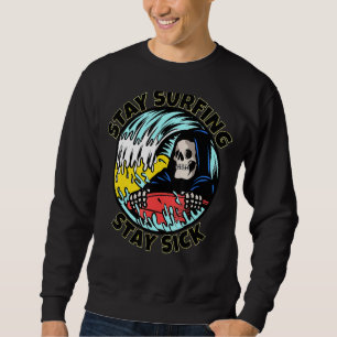 Skeleton Stay Surfing Stay Sick Summer Beach Skull Sweatshirt