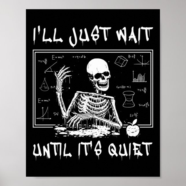 Skeleton Teacher Halloween I'll Just Wait Till It' Poster (Front)