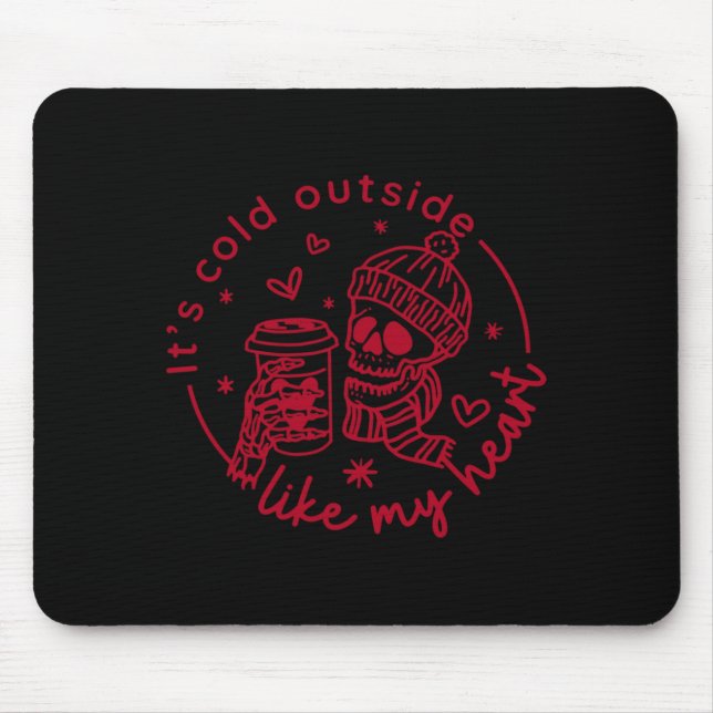 Skeleton Valentine Its Cool Outside Like My Heart  Mouse Pad (Front)