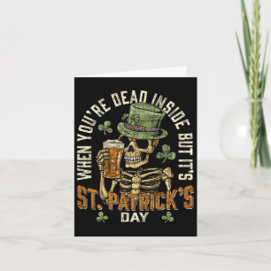 Skeleton When You're Dead Inside But Its St Patric Card