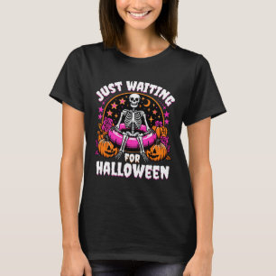 Skeleton Women Men Just Waiting For Halloween T-Shirt