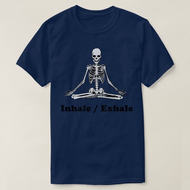 Skeleton Yoga Pose Savasana Meditate Inhale Ehale  T-Shirt (Design Front)