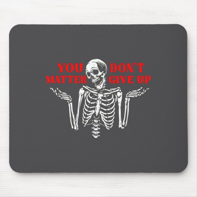 Skeleton You Don’t Give Up  Mouse Pad (Front)