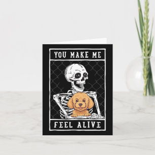 Skeleton You Make Feel Halloween Me Alive Card