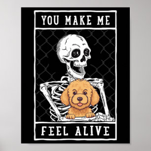 Skeleton You Make Feel Halloween Me Alive Poster