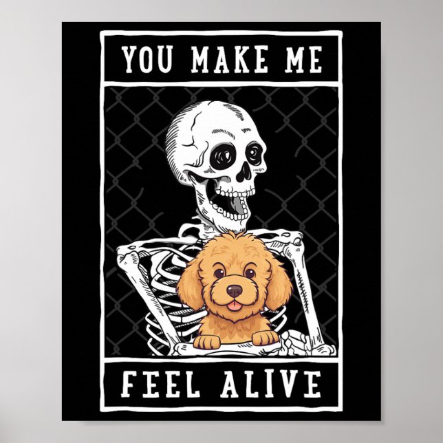 Skeleton You Make Feel Halloween Me Alive  Poster (Front)