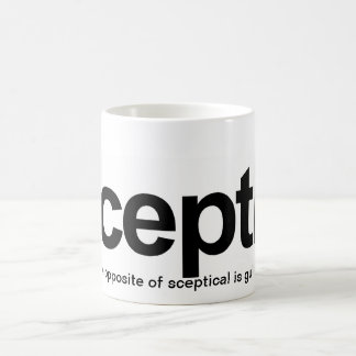 Skeptic, The opposite of skeptical is gullible Coffee Mug