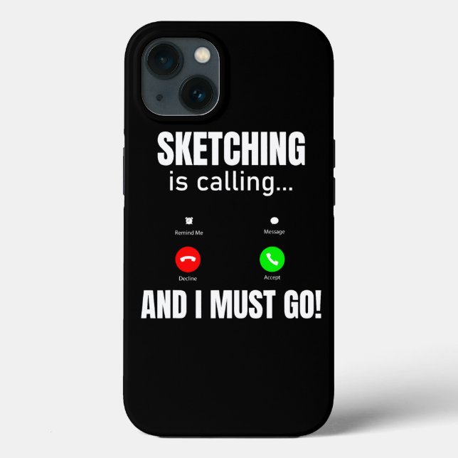 Sketching Is Calling And I Must Go Case-Mate iPhone Case (Back)