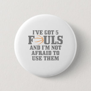 Sketll I've Got 5 Fouls And I'm Not Afraid To Use  6 Cm Round Badge