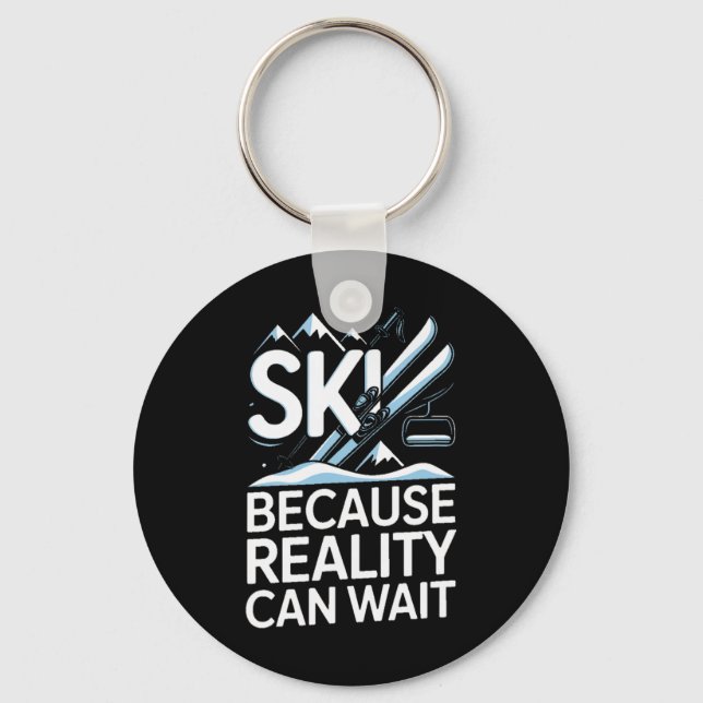 Ski Because Reality Can Wait Skiing Mountains  Key Ring (Front)