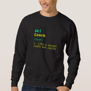 Ski Coach Definition  Skiing Instructor Humor Skie Sweatshirt