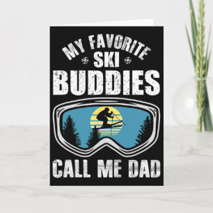 Ski Dad Gift My Favorite Ski Buddies Call Me Dad F Card