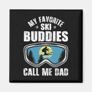 Ski Dad Gift My Favorite Ski Buddies Call Me Dad F Magnet