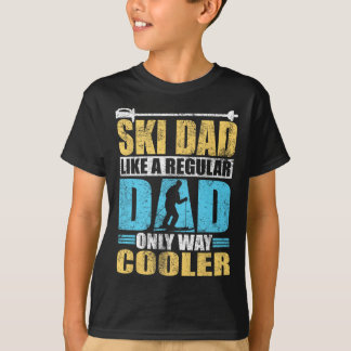 Ski Dad Like A Refular Dad Only Way Cooler Skiing T-Shirt