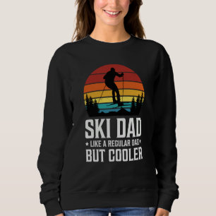 Ski Dad Like a Regular Dad but Cooler Great Father Sweatshirt