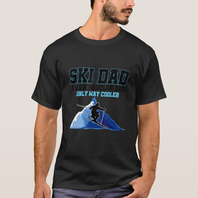 Ski Dad Like a Regular Dad Only Way Cooler 1 T-Shirt (Front)