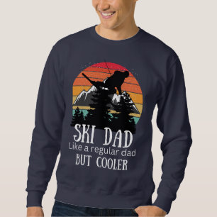 Ski dad like regular dad but cooler ,dad ski sweatshirt