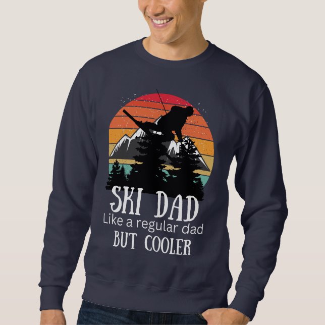 Ski dad  like regular dad but cooler ,dad ski sweatshirt (Front)