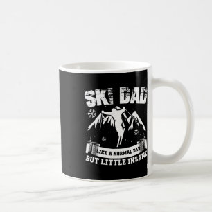 Ski Dad Not Normal Little Insane Skiers Skiing  Coffee Mug