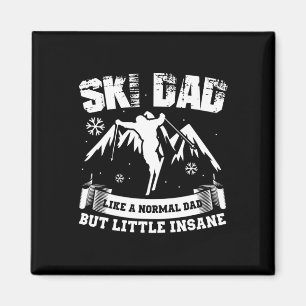 Ski Dad Not Normal Little Insane Skiers Skiing Magnet