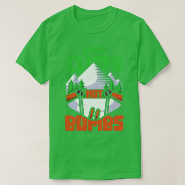 Ski drop cliffs not bombs 1 T-Shirt (Design Front)