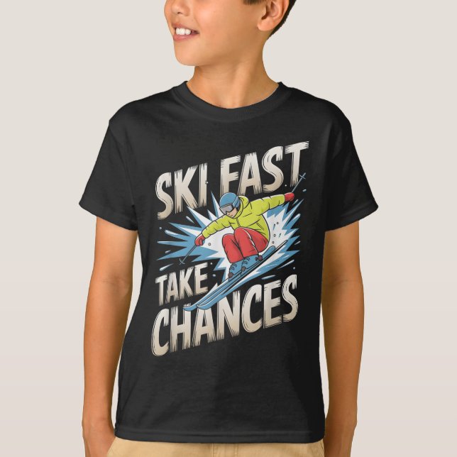 Ski Fast Take Chances Alpine Skier  T-Shirt (Front)