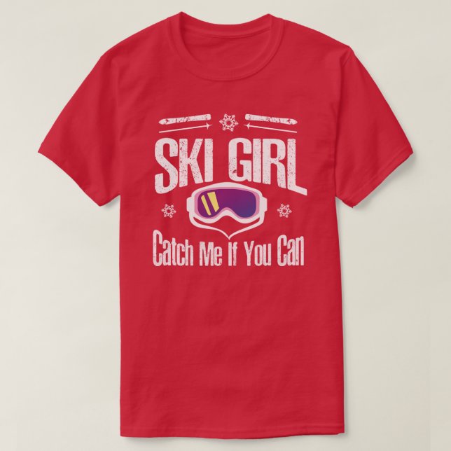 Ski Girl Catch Me If You Can Skiing Skier Gifts Fo T-Shirt (Design Front)
