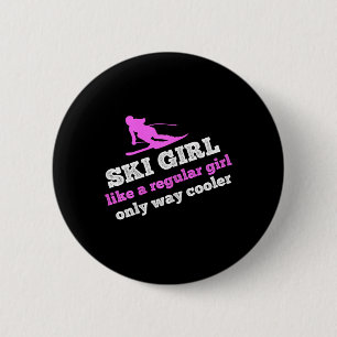Ski Girl Like A Regular Girl Only Way Cooler Sayin 6 Cm Round Badge
