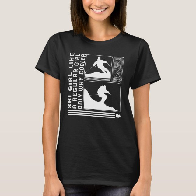 Ski Girl Like A Regular Girl Only Way Cooler Skiin T-Shirt (Front)