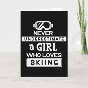 Ski Girl Never Underestimate A Girl That Loves Ski Card