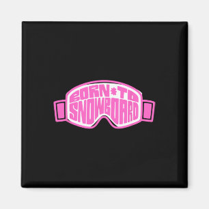 Ski Goggles And Hat Born To Snowboard Snowboarding Magnet